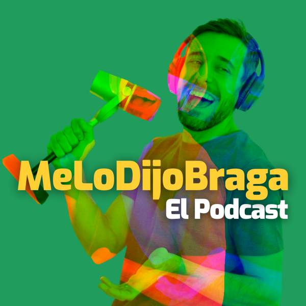 MeLoDijoBraga El Podcast
